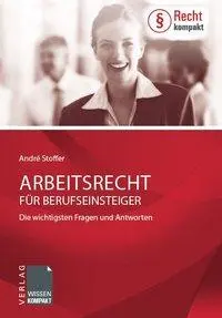 Cover: 9783943082043 | Arbeitsrecht für Berufseinsteiger | André Stoffer | Taschenbuch | 2013