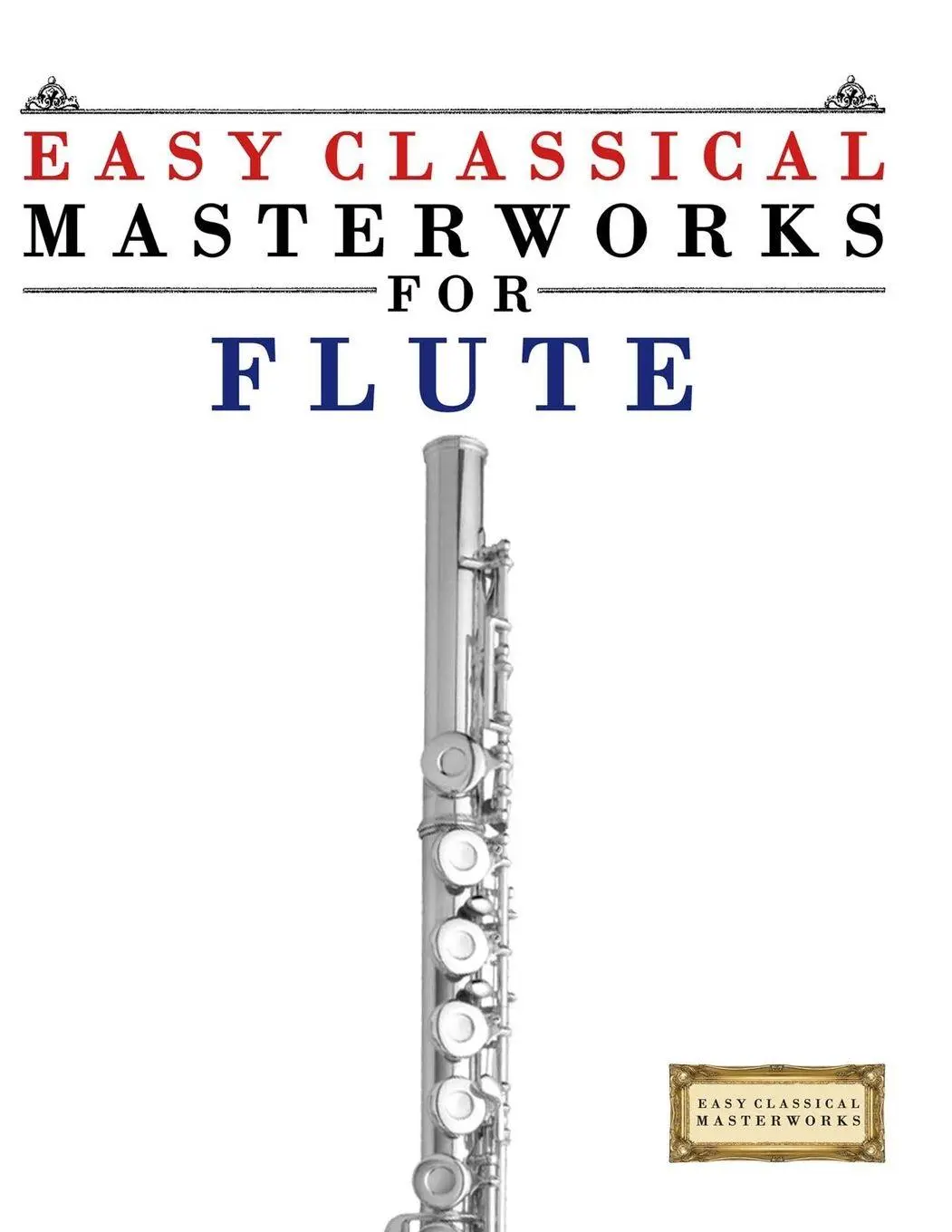 Cover: 9789974932043 | Easy Classical Masterworks for Flute | E. C. Masterworks | Taschenbuch