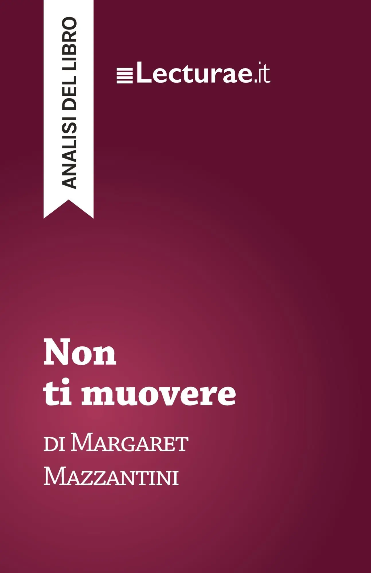Cover: 9782390802143 | Non ti muovere - Margaret Mazzantini (analisi del libro) | Rossi
