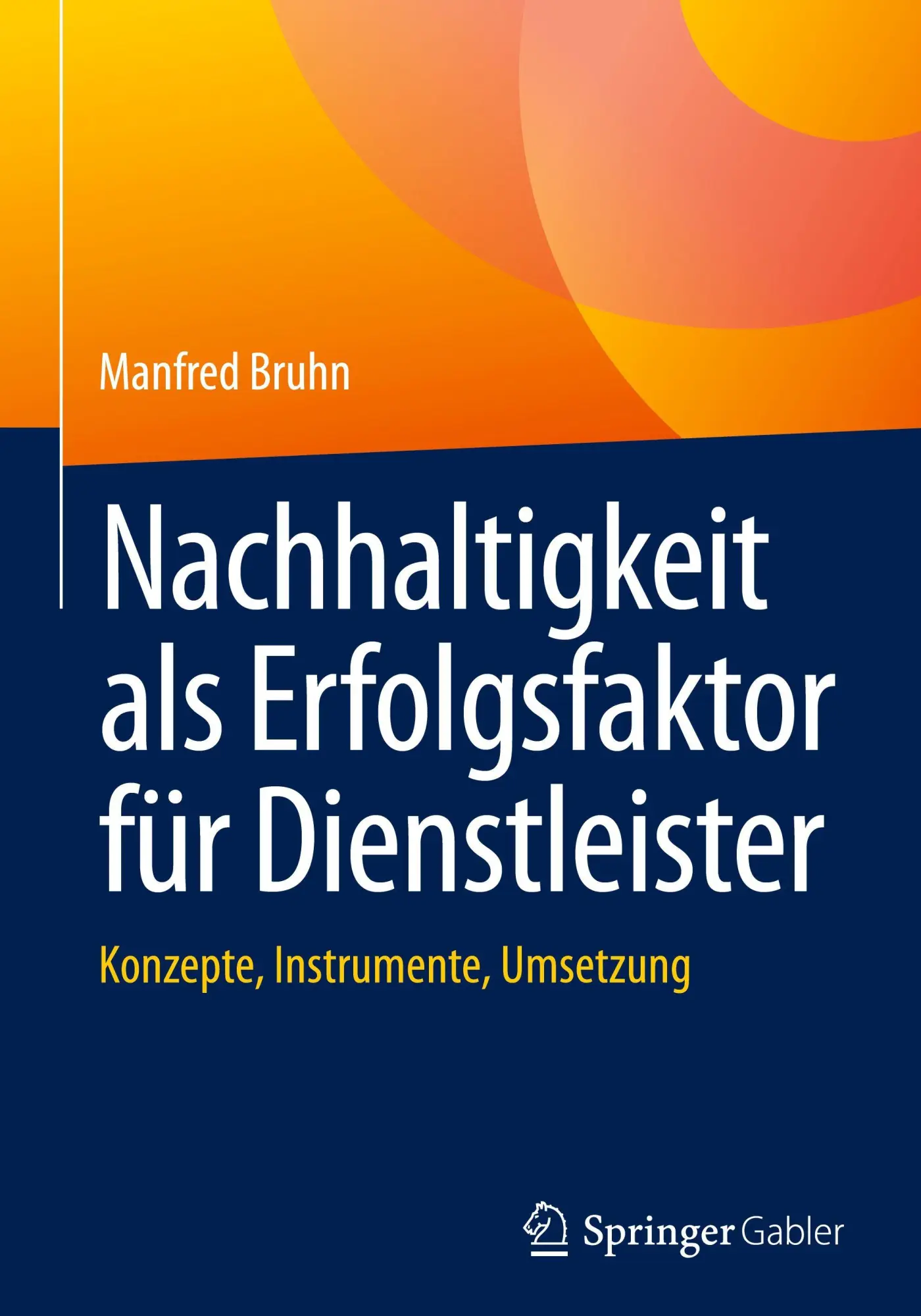 Cover: 9783658492243 | Nachhaltigkeit als Erfolgsfaktor für Dienstleister | Manfred Bruhn