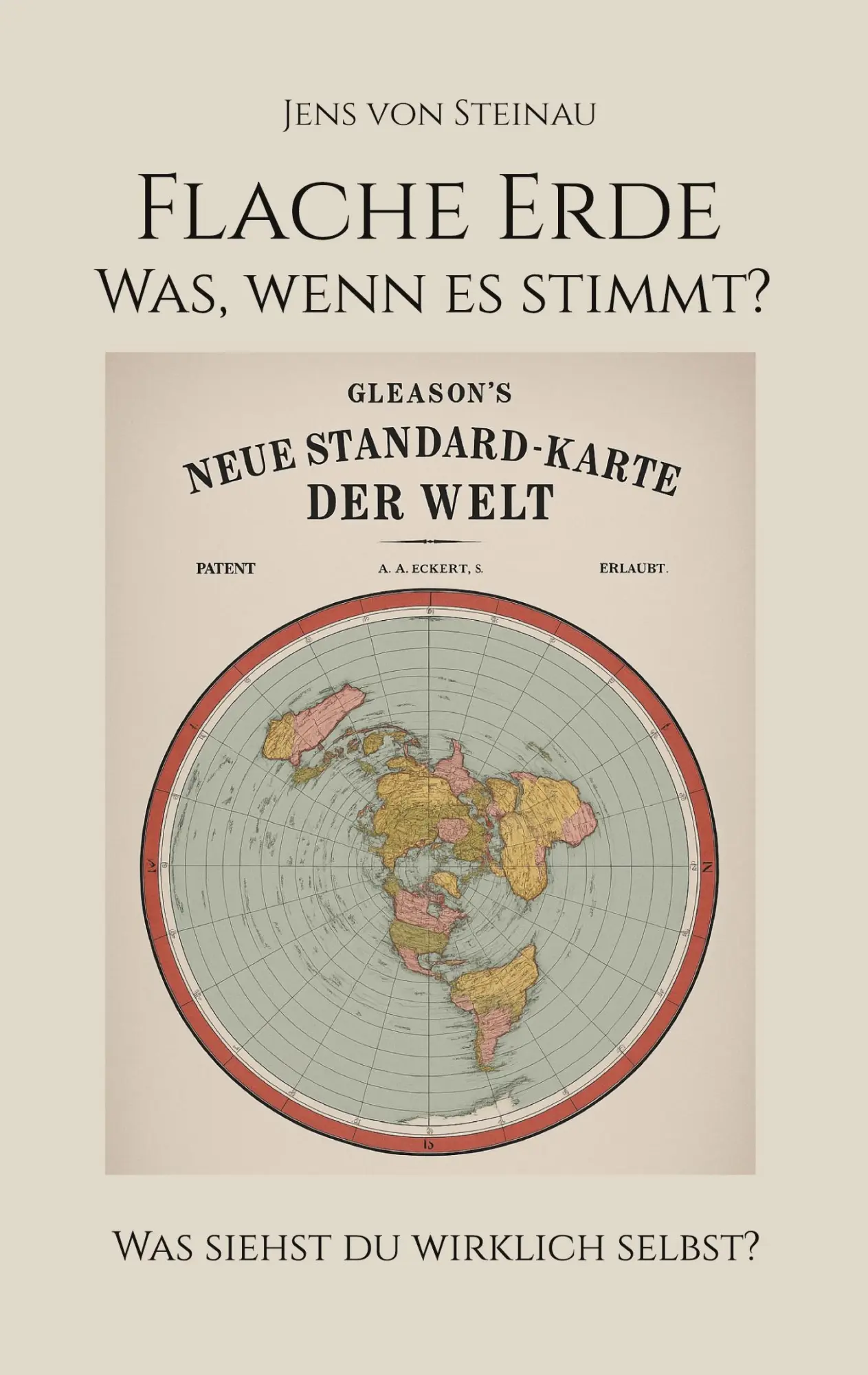 Cover: 9783695192243 | Flache Erde | Was, wenn es stimmt? | Jens von Steinau | Taschenbuch