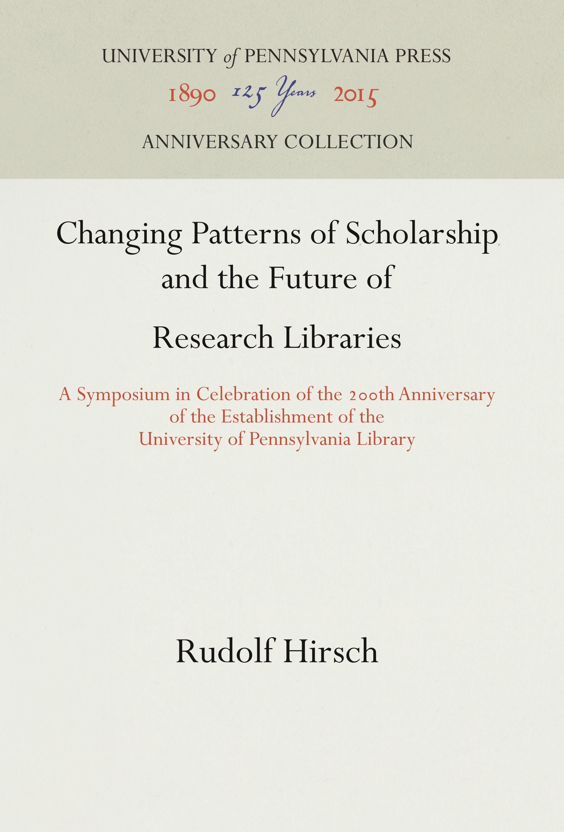 Changing Patterns of Scholarship and the Future of Research Libraries: A Symposium in Celebration of the 2th Anniversary of the Establishment of the U | Rudolf Hirsch | Buch | Anniversary Collection - Hirsch, Rudolf