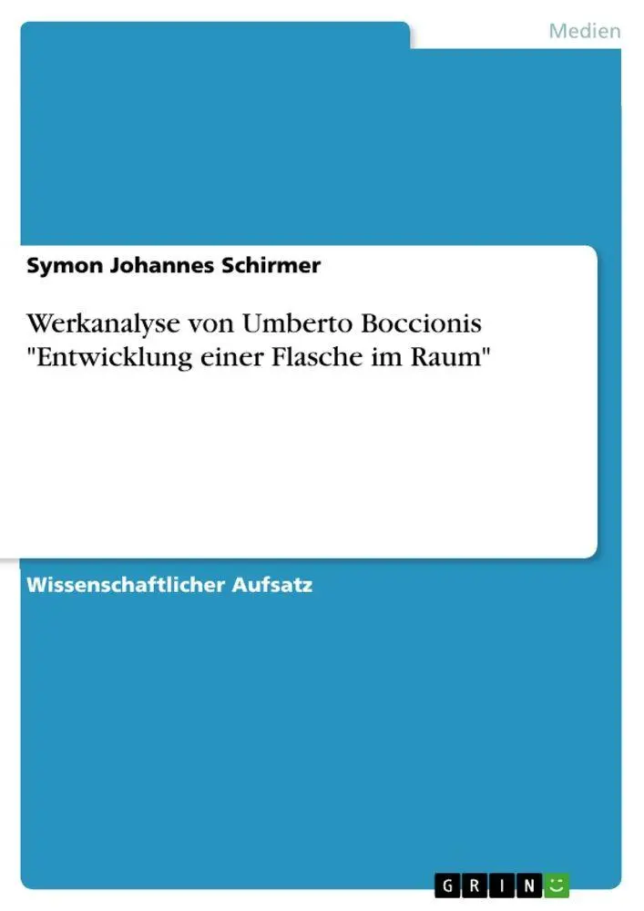 Cover: 9783668212343 | Werkanalyse von Umberto Boccionis "Entwicklung einer Flasche im Raum"