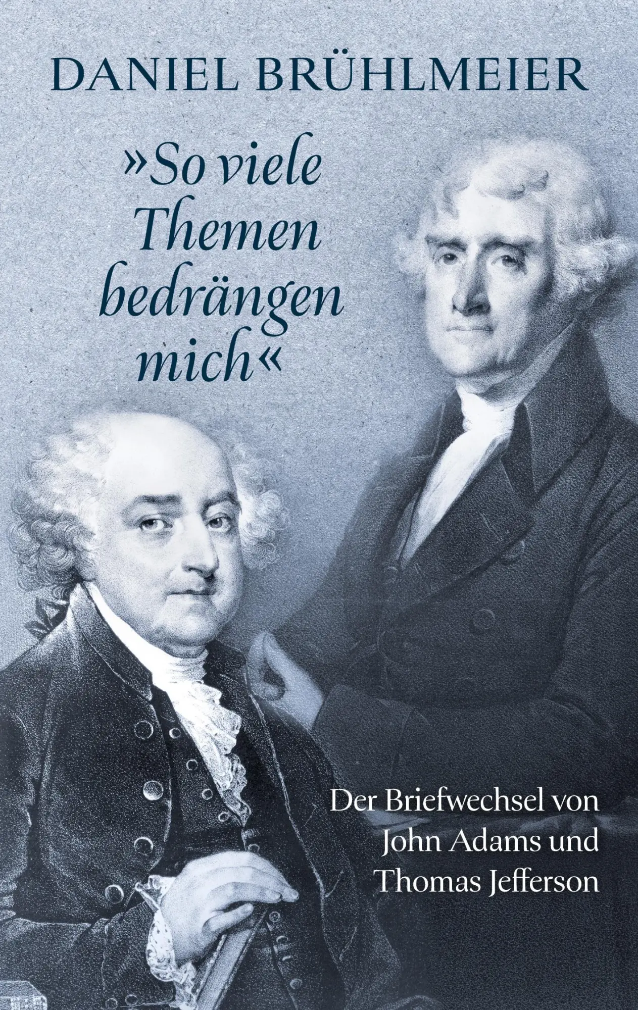 Cover: 9783695702343 | "So viele Themen bedrängen mich" Der Briefwechsel von John Adams...