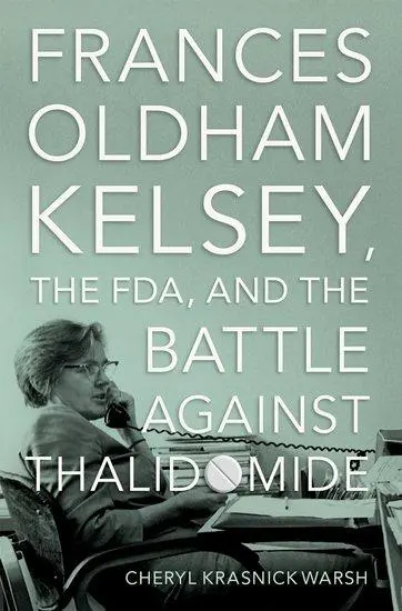 Cover: 9780197632543 | Frances Oldham Kelsey, the Fda, and the Battle Against Thalidomide