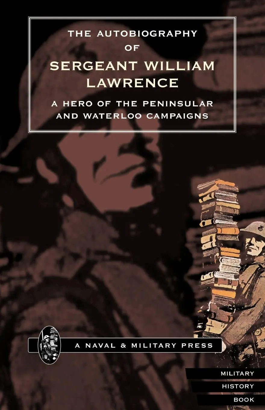 Cover: 9781897632543 | Autobiography of Sergeant William Lawrence.a Hero of the Peninsular...