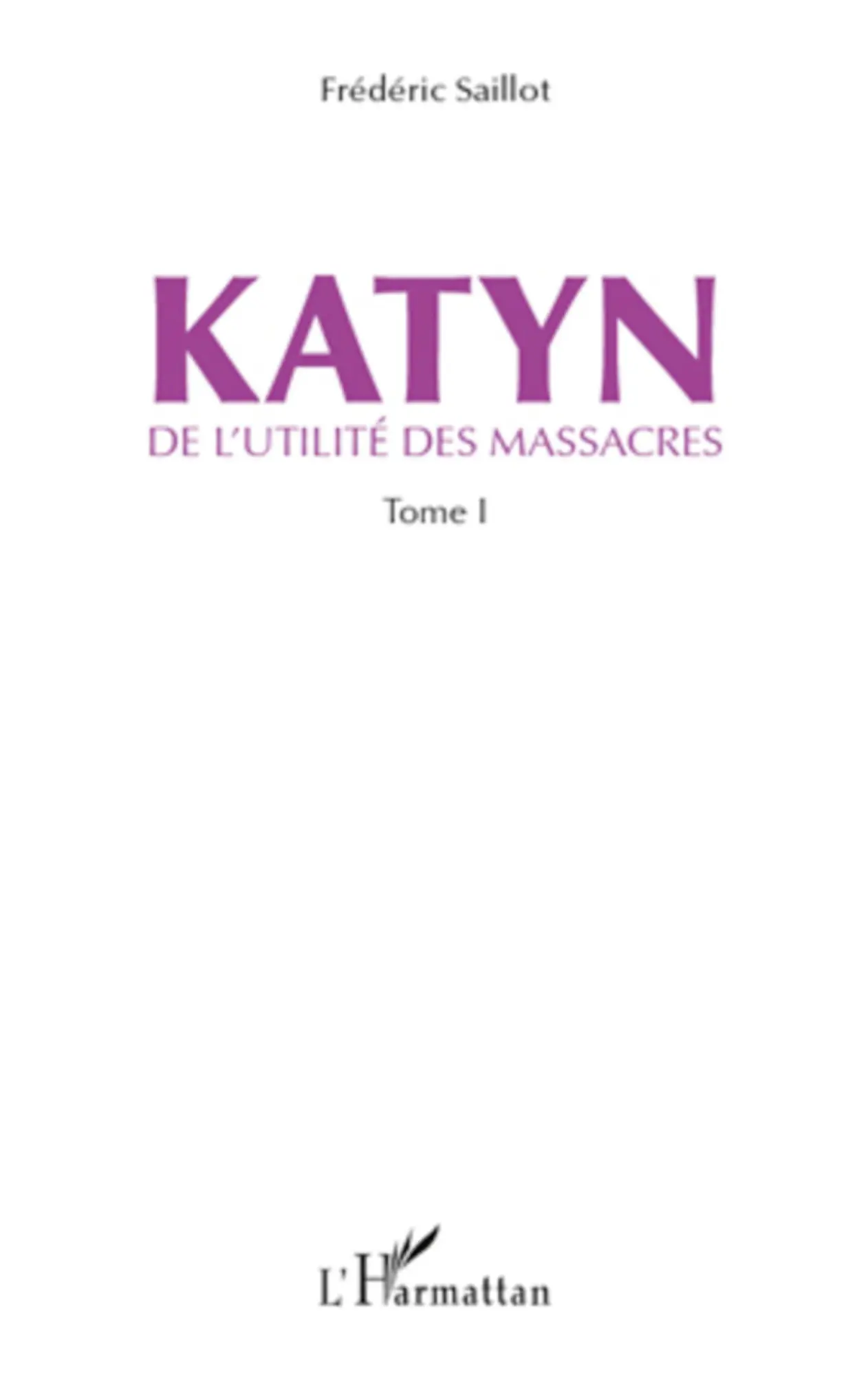 Cover: 9782296122543 | Katyn | De l'utilité des massacres (Tome 1) | Frédéric Saillot | Buch