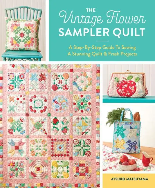 Cover: 9781940552743 | The Vintage Flower Sampler Quilt | Atsuko Matsuyama | Taschenbuch