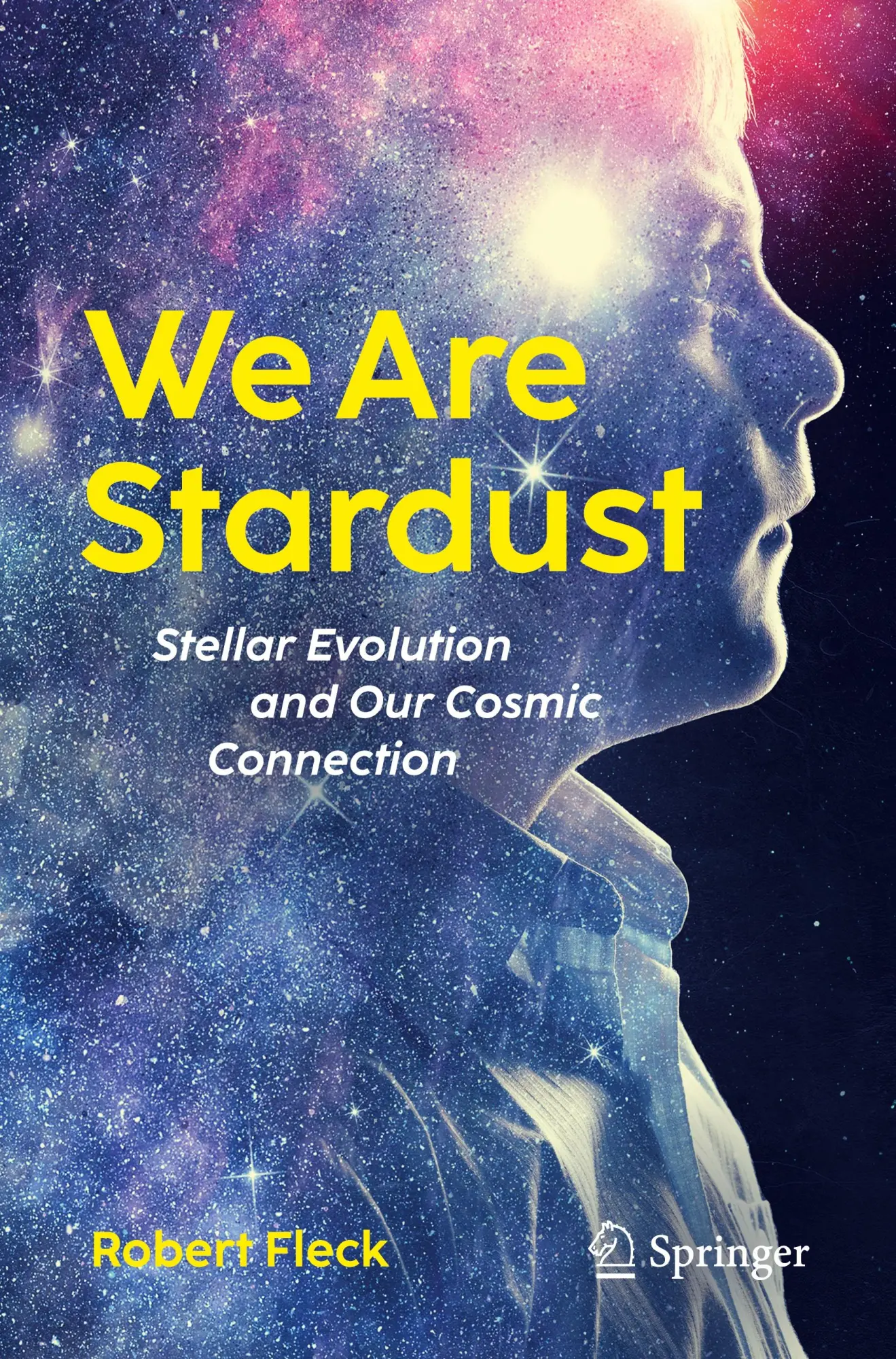 Cover: 9783031672743 | We Are Stardust | Stellar Evolution and Our Cosmic Connection | Fleck