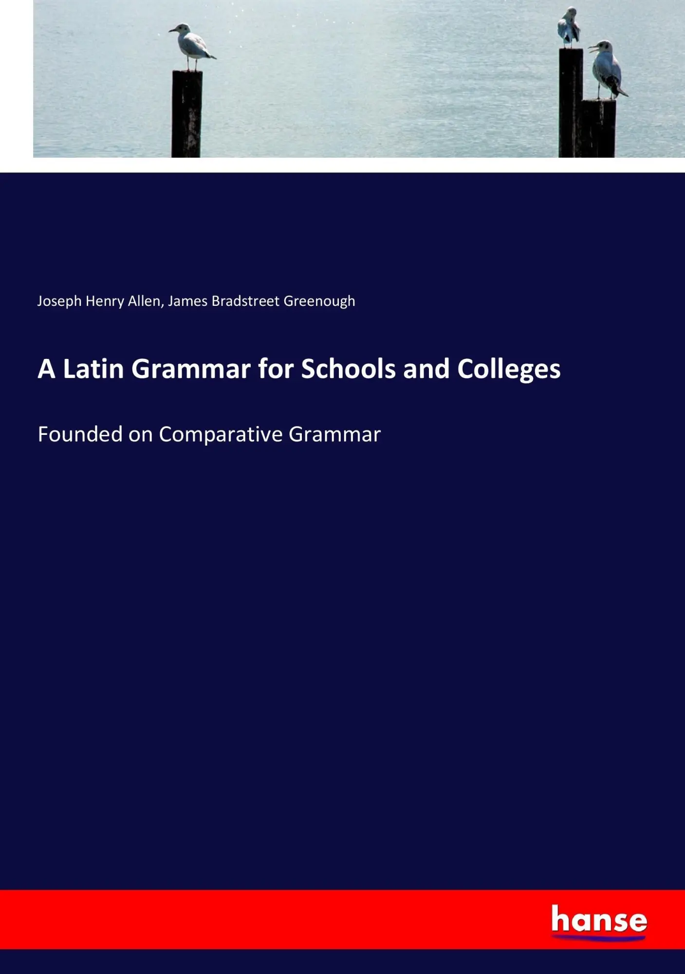 Cover: 9783337062743 | A Latin Grammar for Schools and Colleges | Joseph Henry Allen (u. a.)