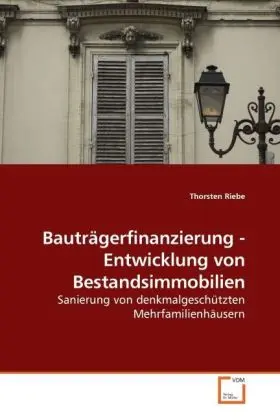 Cover: 9783639012743 | Bauträgerfinanzierung - Entwicklung von Bestandsimmobilien | Riebe