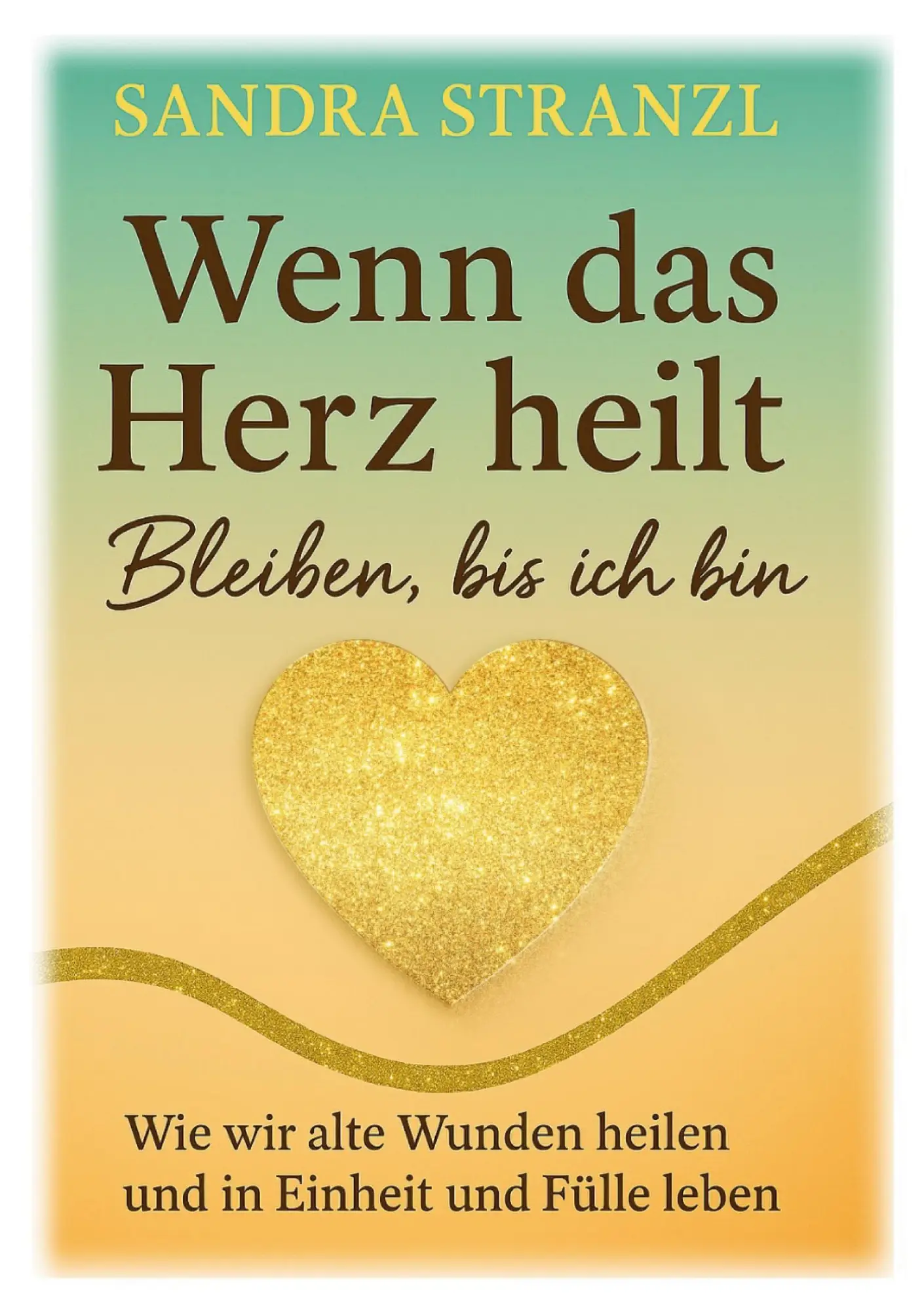 Cover: 9783695142743 | Wenn das Herz heilt Bleiben, bis ich bin | Sandra Stranzl | Buch