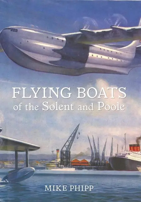 Cover: 9781445612843 | Flying Boats of the Solent and Poole | Mike Phipp | Taschenbuch | 2013