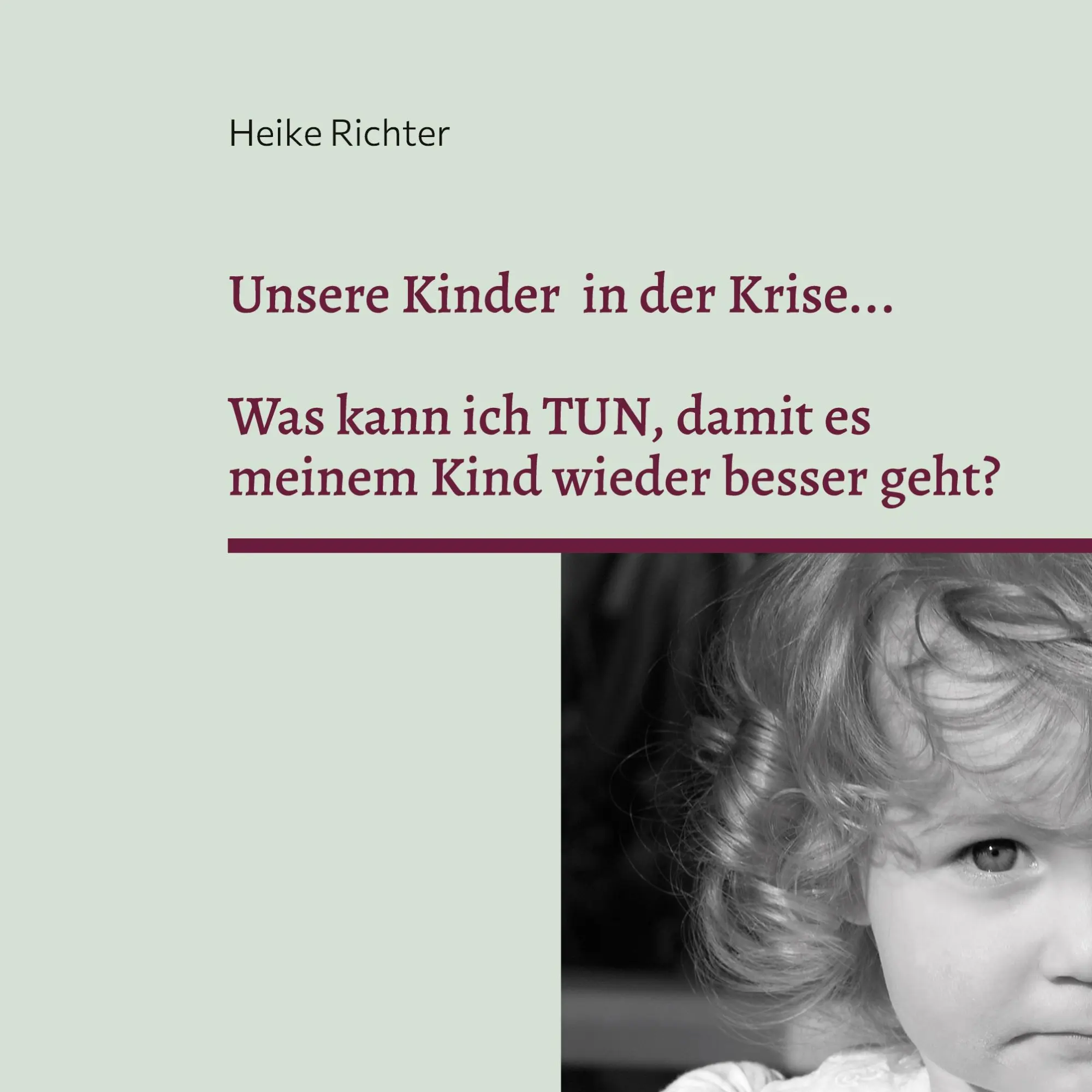 Cover: 9783753472843 | Unsere Kinder in der Krise... | Heike Richter | Taschenbuch | 32 S.