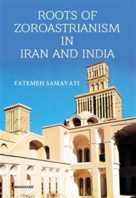Cover: 9789394262843 | Roots of Zoroastrianism in Iran and India | Fatemeh Samavati | Buch