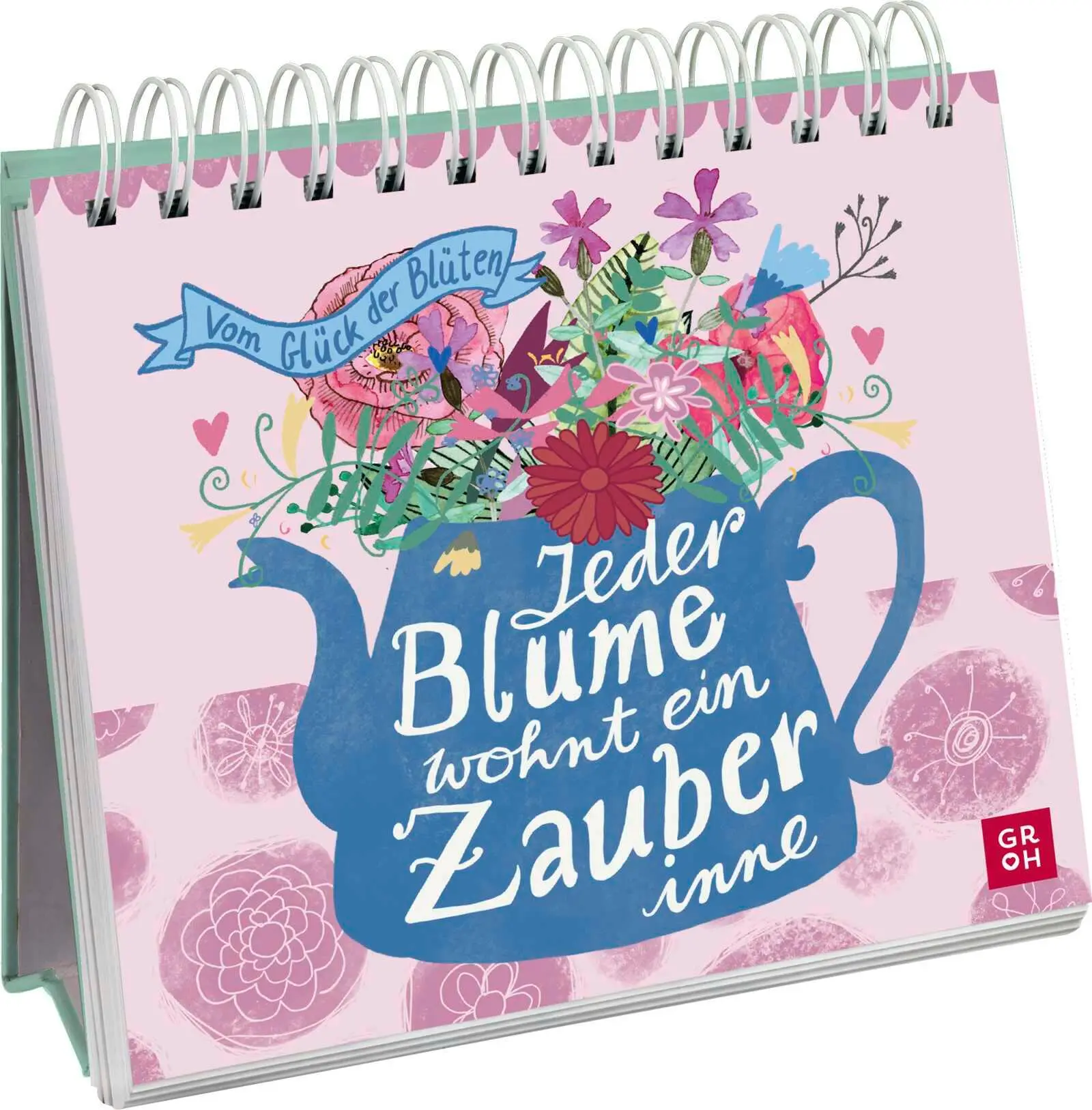 Cover: 9783848502943 | Jeder Blume wohnt ein Zauber inne - Vom Glück der Blüten | Groh Verlag