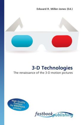 3-D Technologies | The renaissance of the 3-D motion pictures | Edward R. Miller-Jones | Taschenbuch | Englisch | FastBook Publishing | EAN 9786130112943 - Miller-Jones, Edward R.