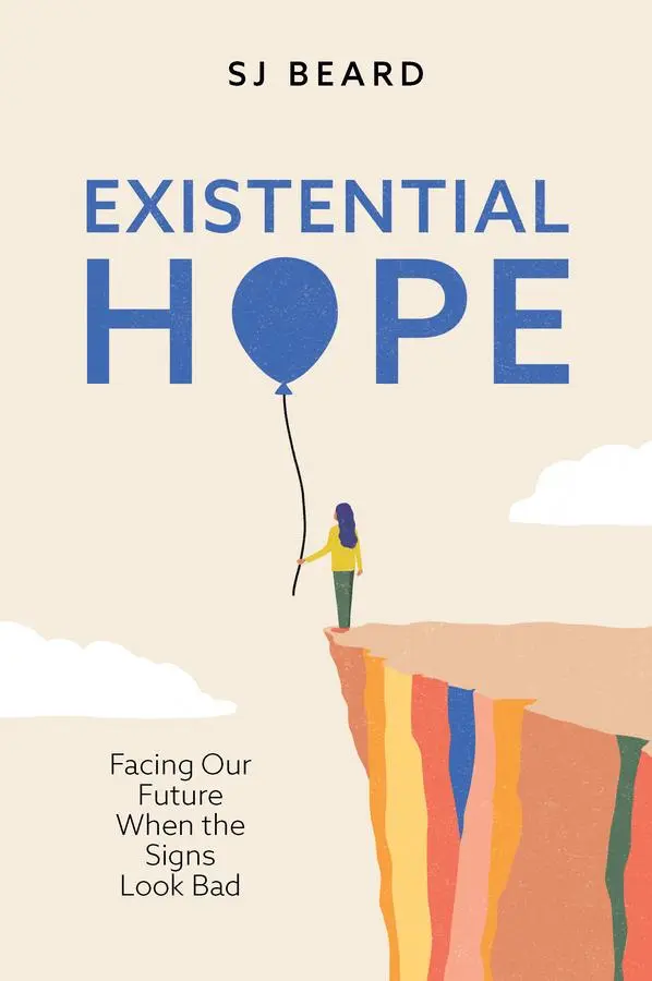 Cover: 9781509563043 | Existential Hope | Facing Our Future When the Signs Look Bad | Beard