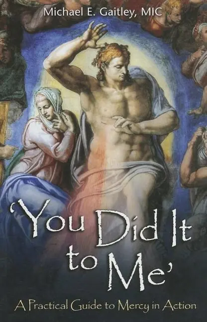 Cover: 9781596143043 | You Did It to Me: A Practical Guide to Mercy in Action | Gaitley