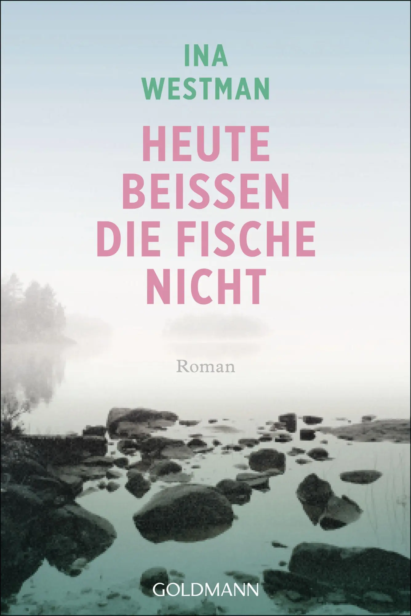 Cover: 9783442493043 | Heute beißen die Fische nicht | Roman | Ina Westman | Taschenbuch