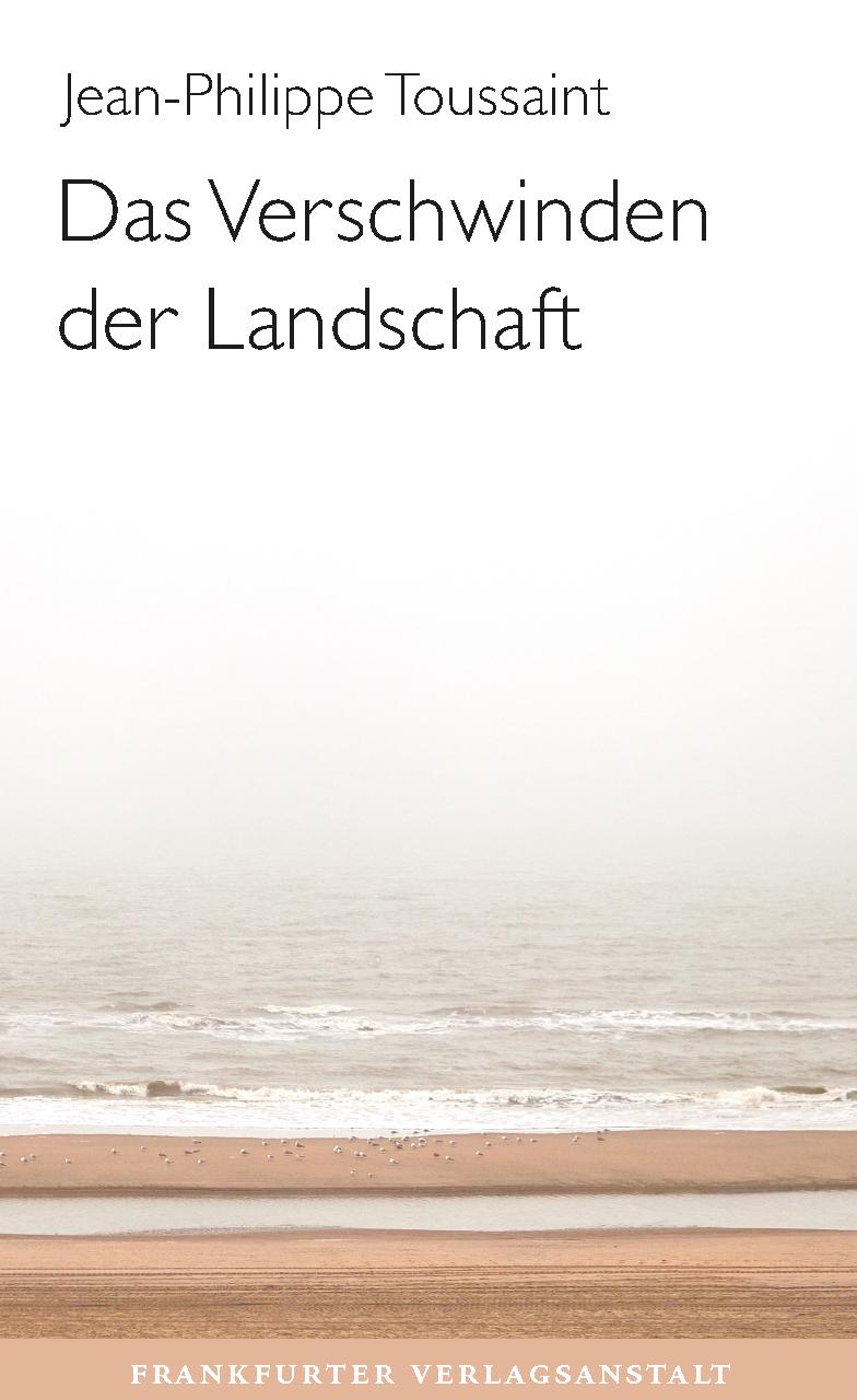Cover: 9783627003043 | Das Verschwinden der Landschaft | Jean-Philippe Toussaint | Buch