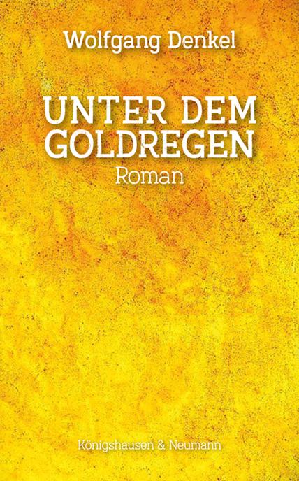 Cover: 9783826093043 | Unter dem Goldregen | Roman | Wolfgang Denkel | Taschenbuch | 192 S.