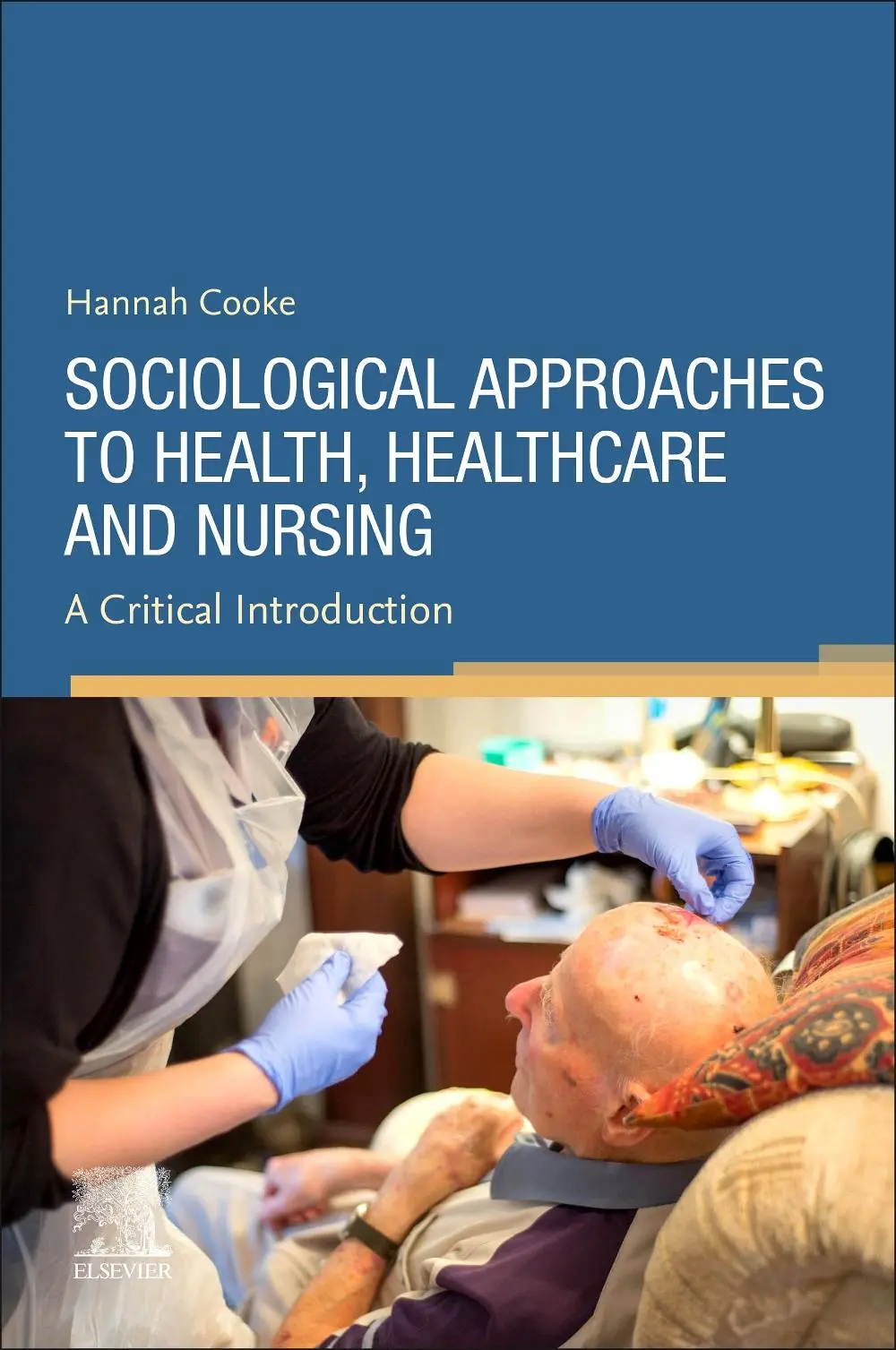 Cover: 9780702083143 | Sociological Approaches to Health, Healthcare and Nursing | Cooke