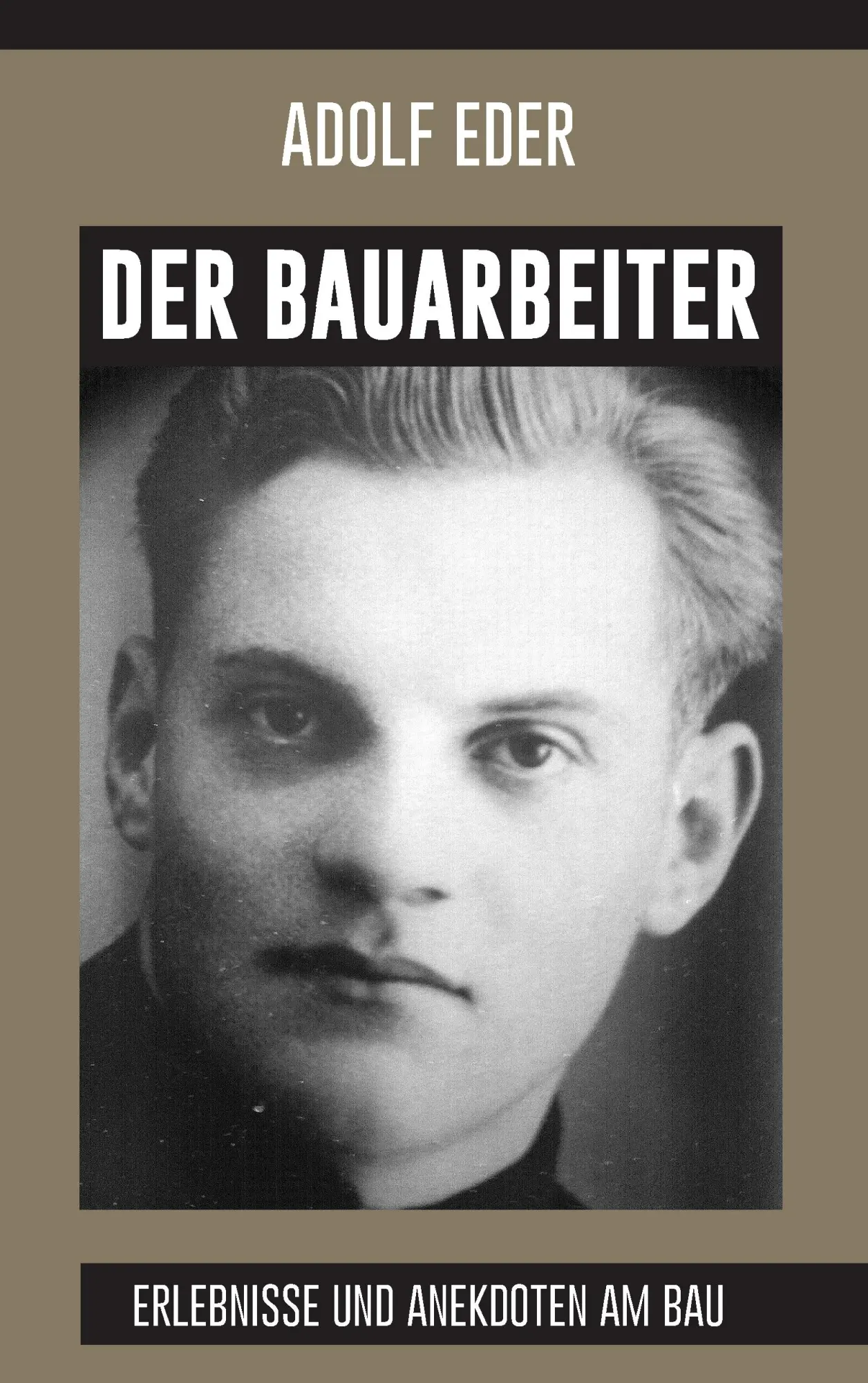 Cover: 9783744813143 | Der Bauarbeiter | Erlebnisse und Anekdoten am Bau | Adolf Eder | Buch