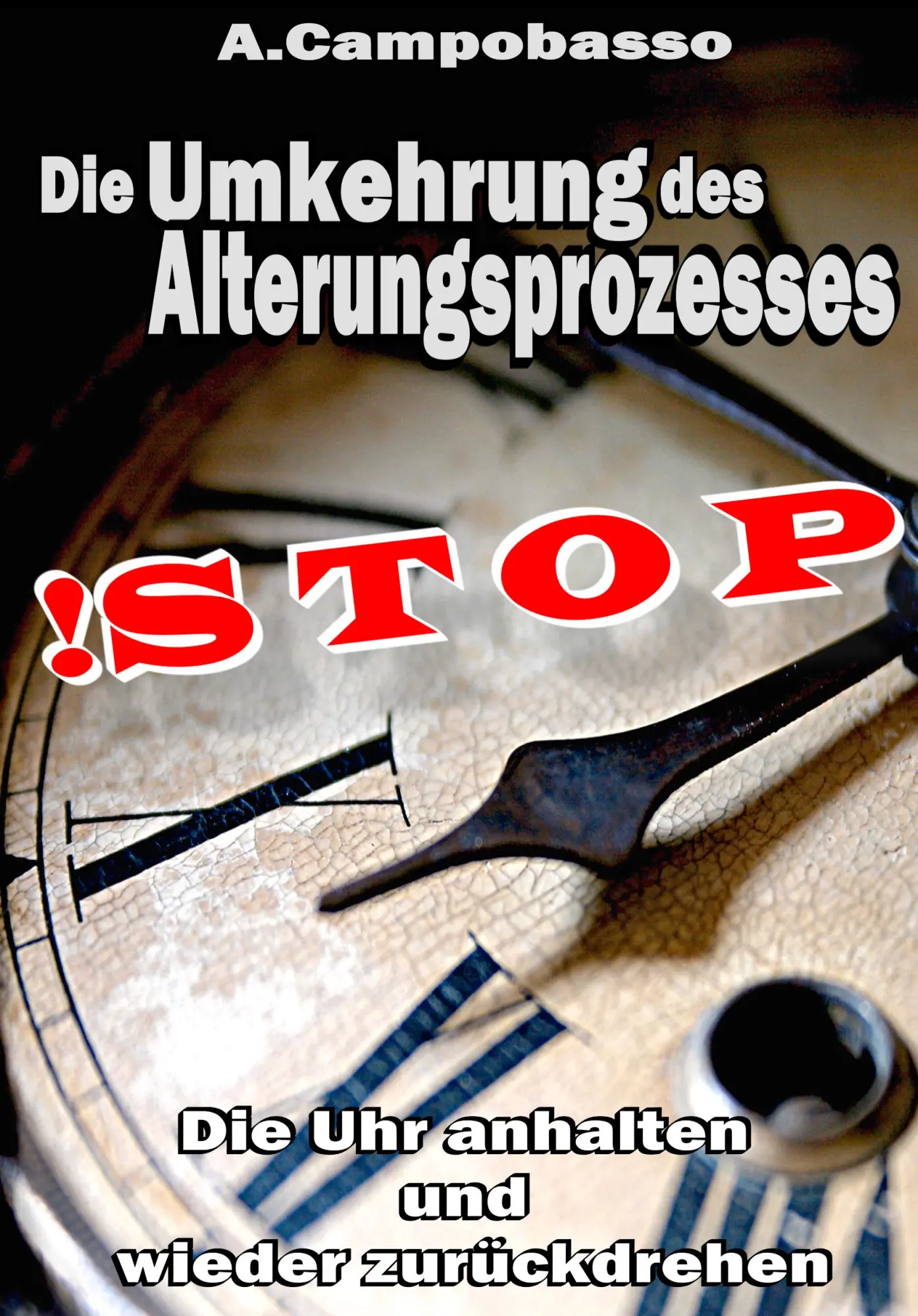 Cover: 9783833463143 | STOP - Die Umkehrung des Alterungsprozesses | Andreas Campobasso Cover: 9783833463143 | STOP - Die Umkehrung des Alterungsprozesses | Andreas Campobasso