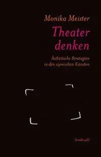 Cover: 9783854493143 | Meister, M: Theater denken | Monika Meister | Taschenbuch | Deutsch