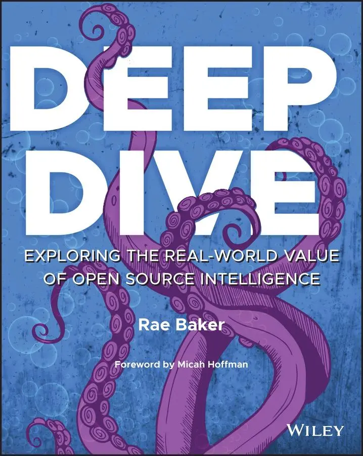 Cover: 9781119933243 | Deep Dive | Exploring the Real-world Value of Open Source Intelligence Cover: 9781119933243 | Deep Dive | Exploring the Real-world Value of Open Source Intelligence