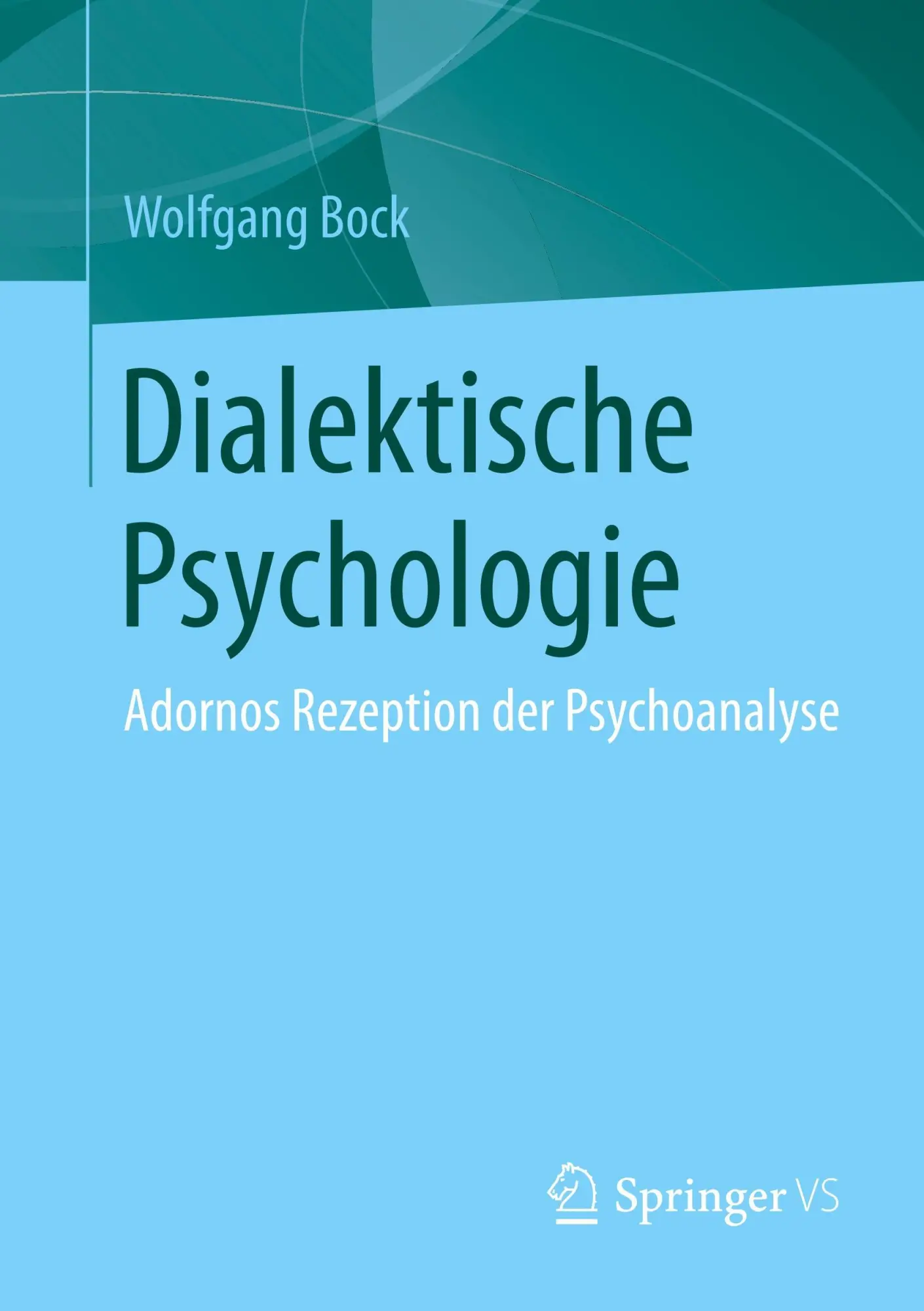 Cover: 9783658153243 | Dialektische Psychologie | Adornos Rezeption der Psychoanalyse | Bock