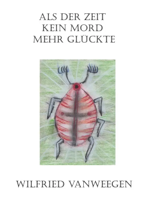 Cover: 9783741833243 | ALS DER ZEIT KEIN MORD MEHR GLÜCKTE | Wilfried Vanweegen | Taschenbuch