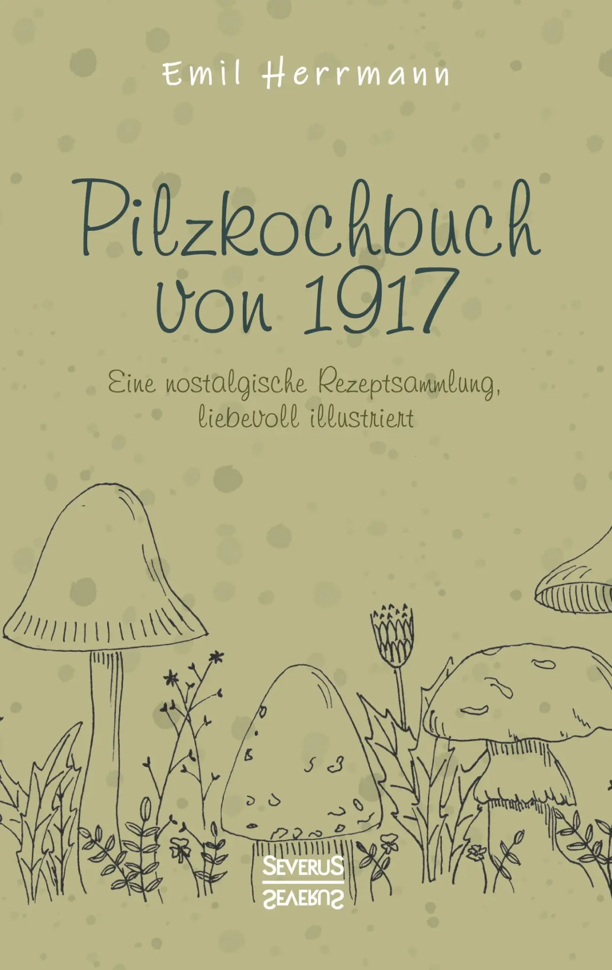 Cover: 9783963453243 | Pilzkochbuch von 1917 | Emil Herrmann | Taschenbuch | 134 S. | Deutsch