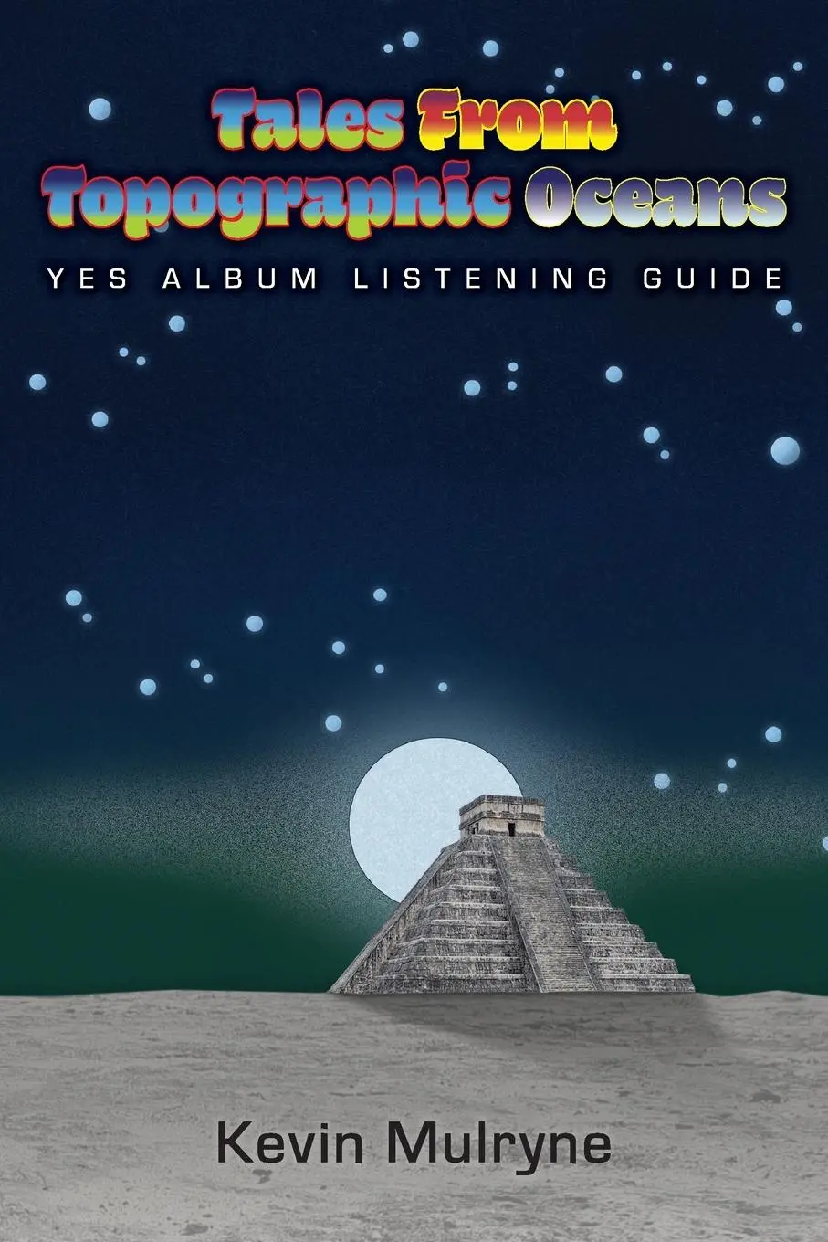 Cover: 9781739213343 | Tales from Topographic Oceans - Yes Album Listening Guide | Mulryne