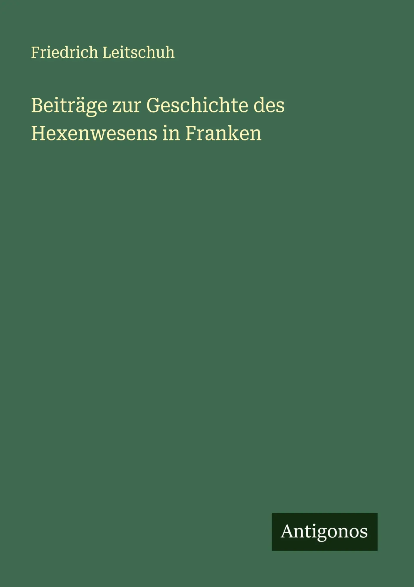 Cover: 9783388873343 | Beiträge zur Geschichte des Hexenwesens in Franken | Leitschuh | Buch