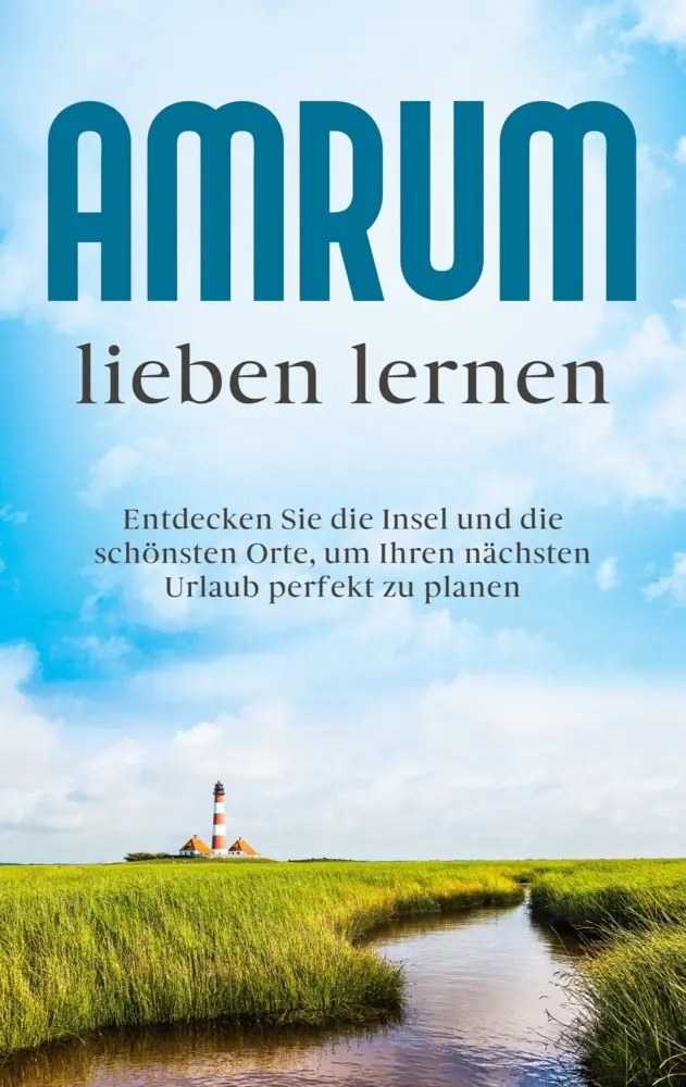 Cover: 9783755783343 | Amrum lieben lernen: Entdecken Sie die Insel und die schönsten...
