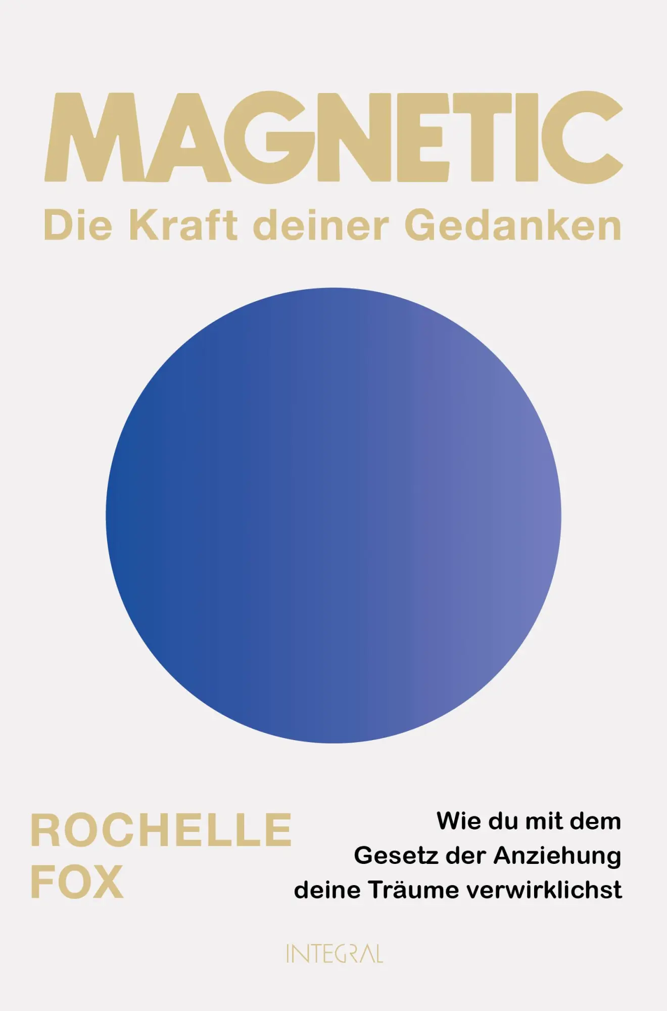 Cover: 9783778793343 | Magnetic - Die Kraft deiner Gedanken | Rochelle Fox | Buch | 320 S.