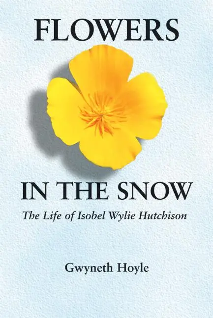 Cover: 9780803273443 | Flowers in the Snow | The Life of Isobel Wylie Hutchison | Hoyle