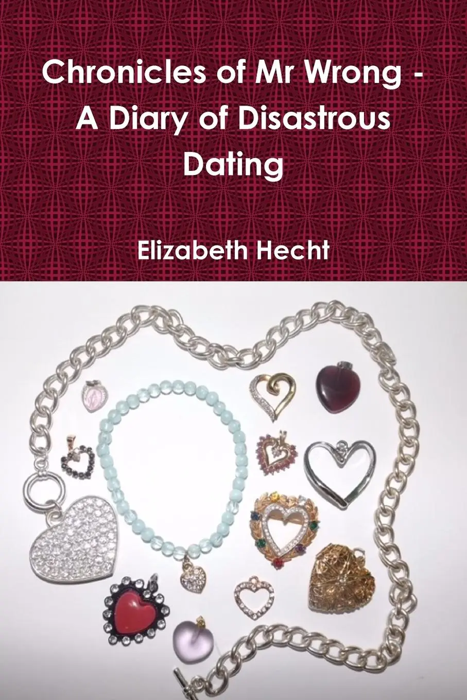 Cover: 9781312723443 | Chronicles of Mr Wrong - A Diary of Disastrous Dating (Paperback)