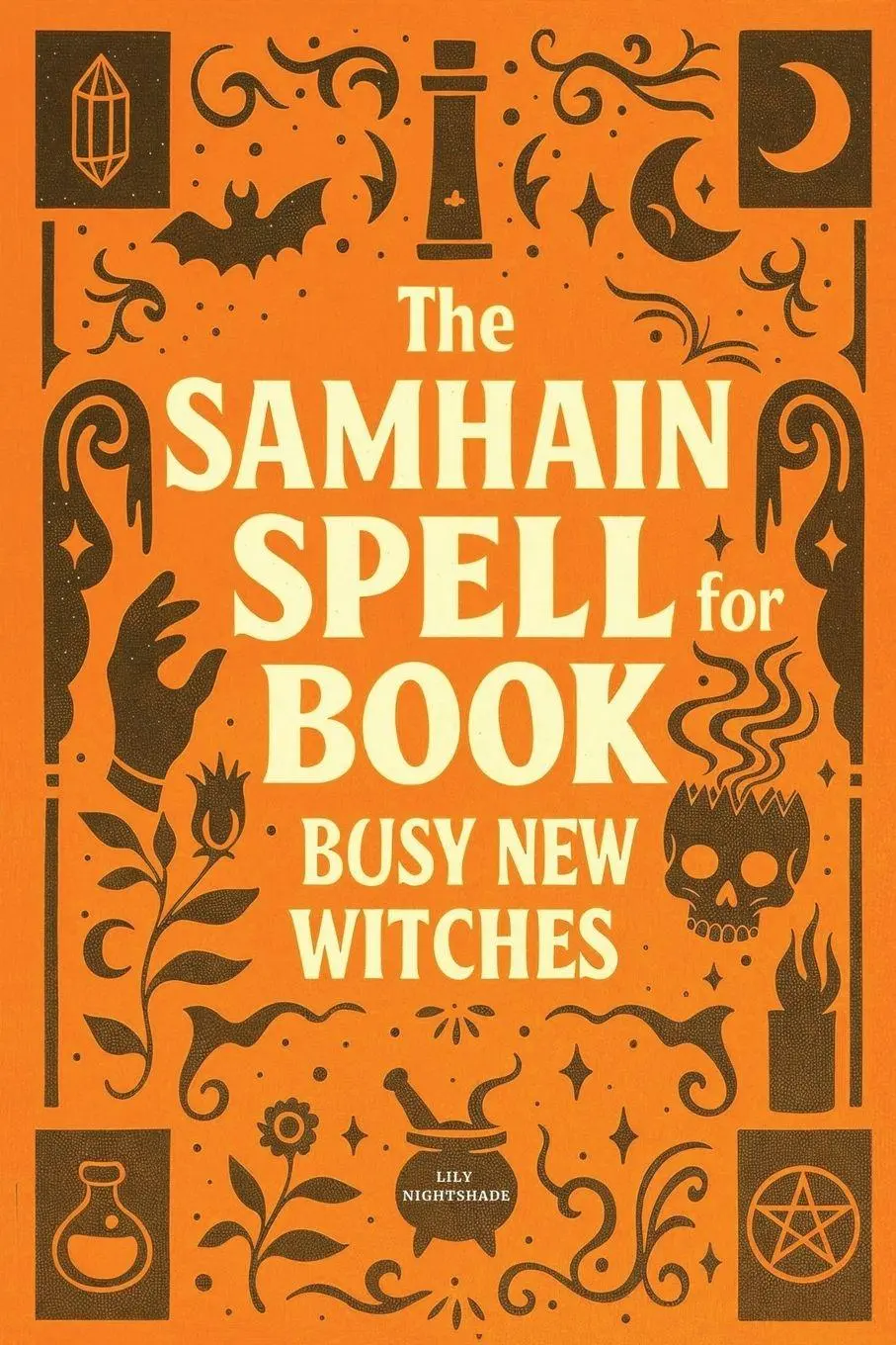 Cover: 9781956493443 | The Samhain Spell Book for Busy New Witches | Lily Nightshade | Buch