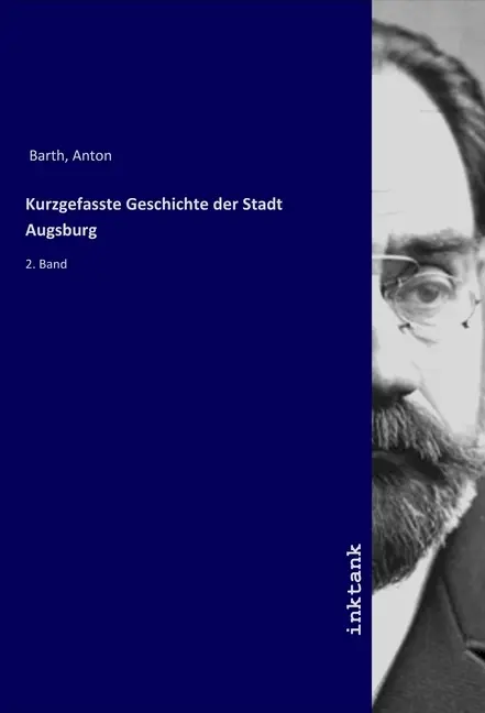 Cover: 9783750103443 | Kurzgefasste Geschichte der Stadt Augsburg | 2. Band | Anton Barth
