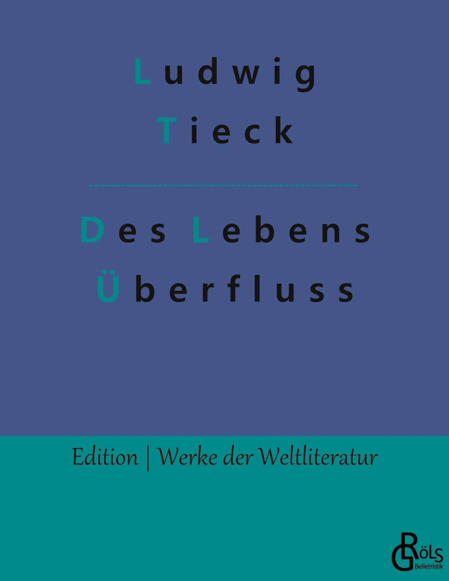 Cover: 9783988283443 | Des Lebens Überfluss | Ludwig Tieck | Taschenbuch | 132 S. | Deutsch