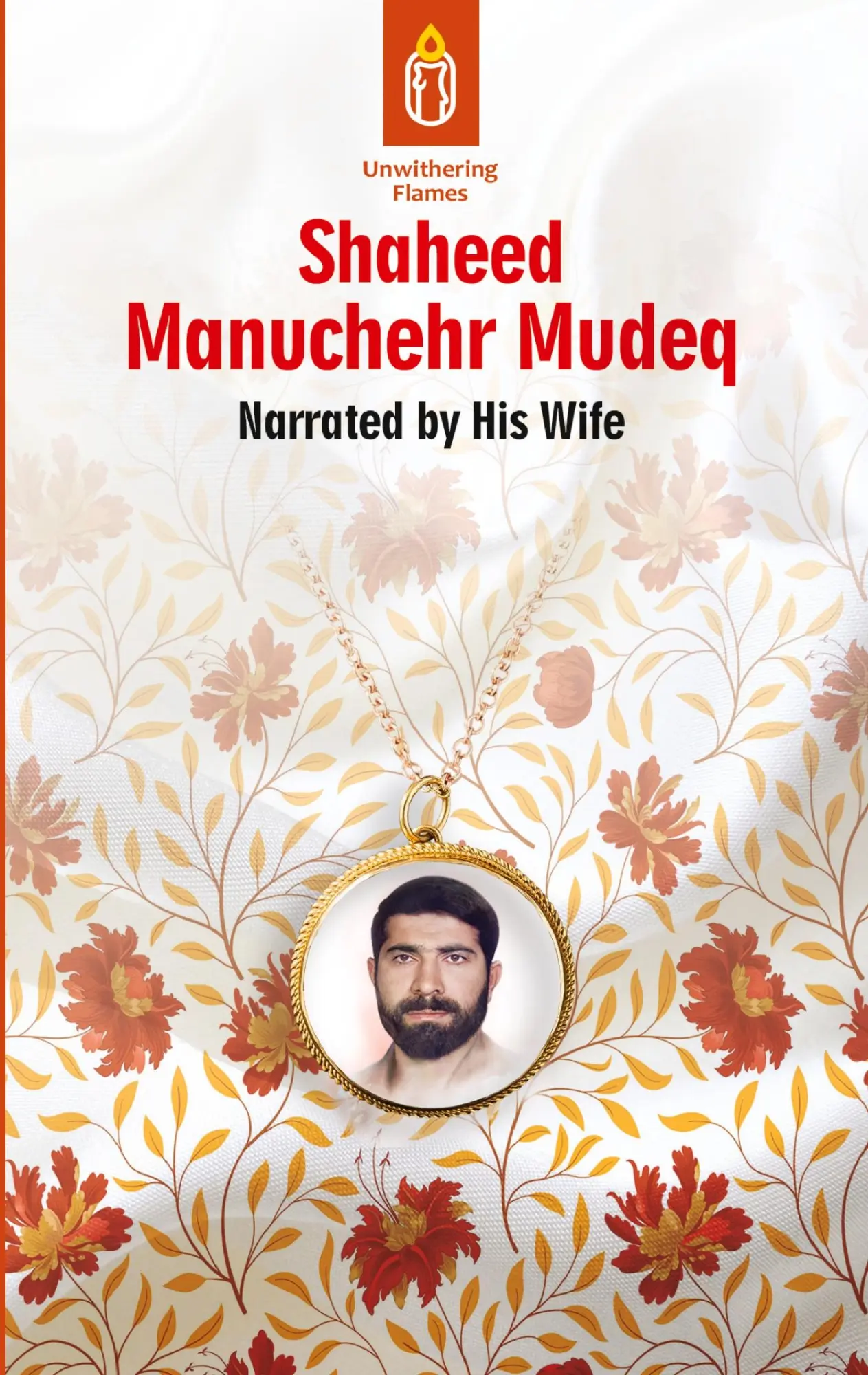 Cover: 9781922583543 | Unwithering Flames Book 4 | Shaheed Manuchehr Mudeq | Maryam Baradaran
