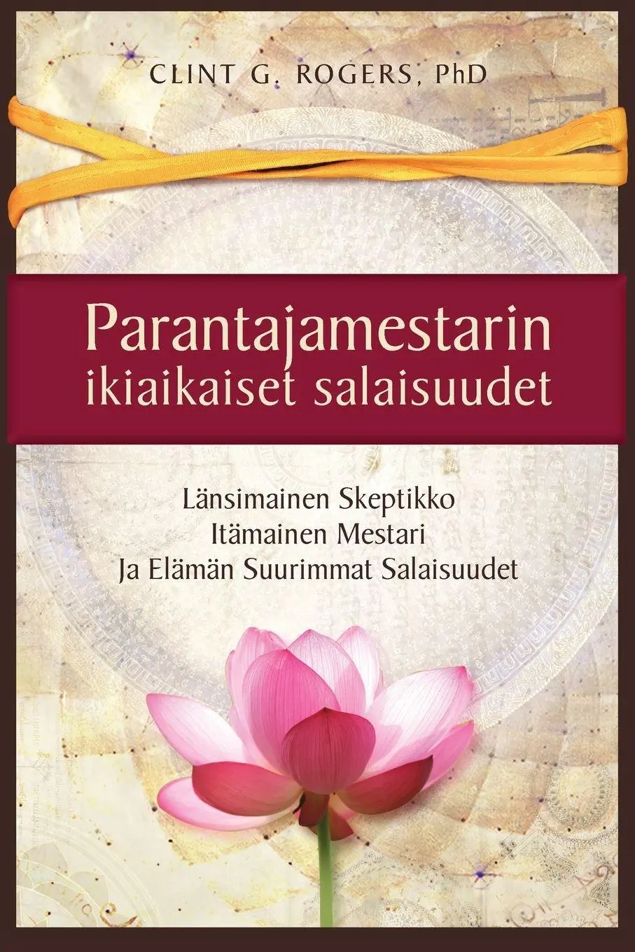 Cover: 9781952353543 | Parantajamestarin ikiaikaiset salaisuudet | Clint G. Rogers | Buch