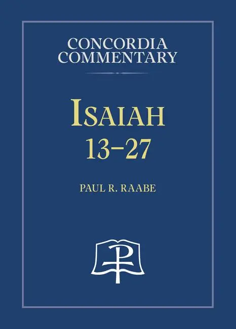 Isaiah 13-27 - Concordia Commentary