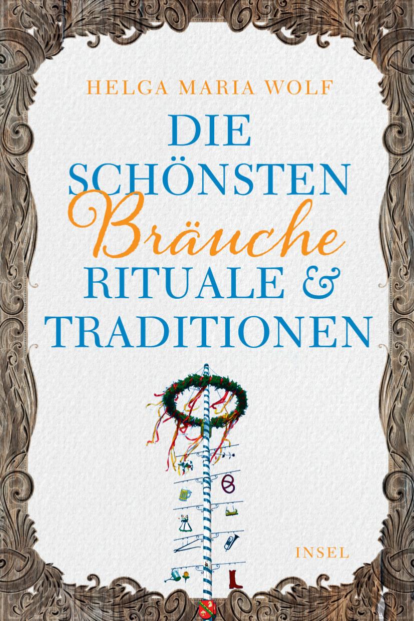 Cover: 9783458363743 | Die schönsten Bräuche, Rituale und Traditionen | Helga Maria Wolf