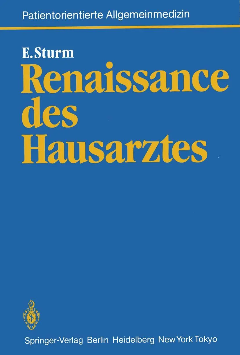 Renaissance des Hausarztes: Konzept für eine wissenschaftliche Grundlegung hausärztlicher Tätigkeit und für eine Wissenschaft vom Patienten (Neue Allgemeinmedizin, 1, Band 1)