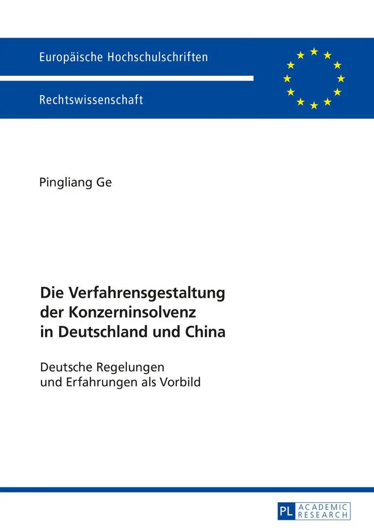 Die Verfahrensgestaltung der Konzerninsolvenz in Deutschland und China: Deutsche Regelungen und Erfahrungen als Vorbild (Europäische ... / Publications Universitaires Européennes)
