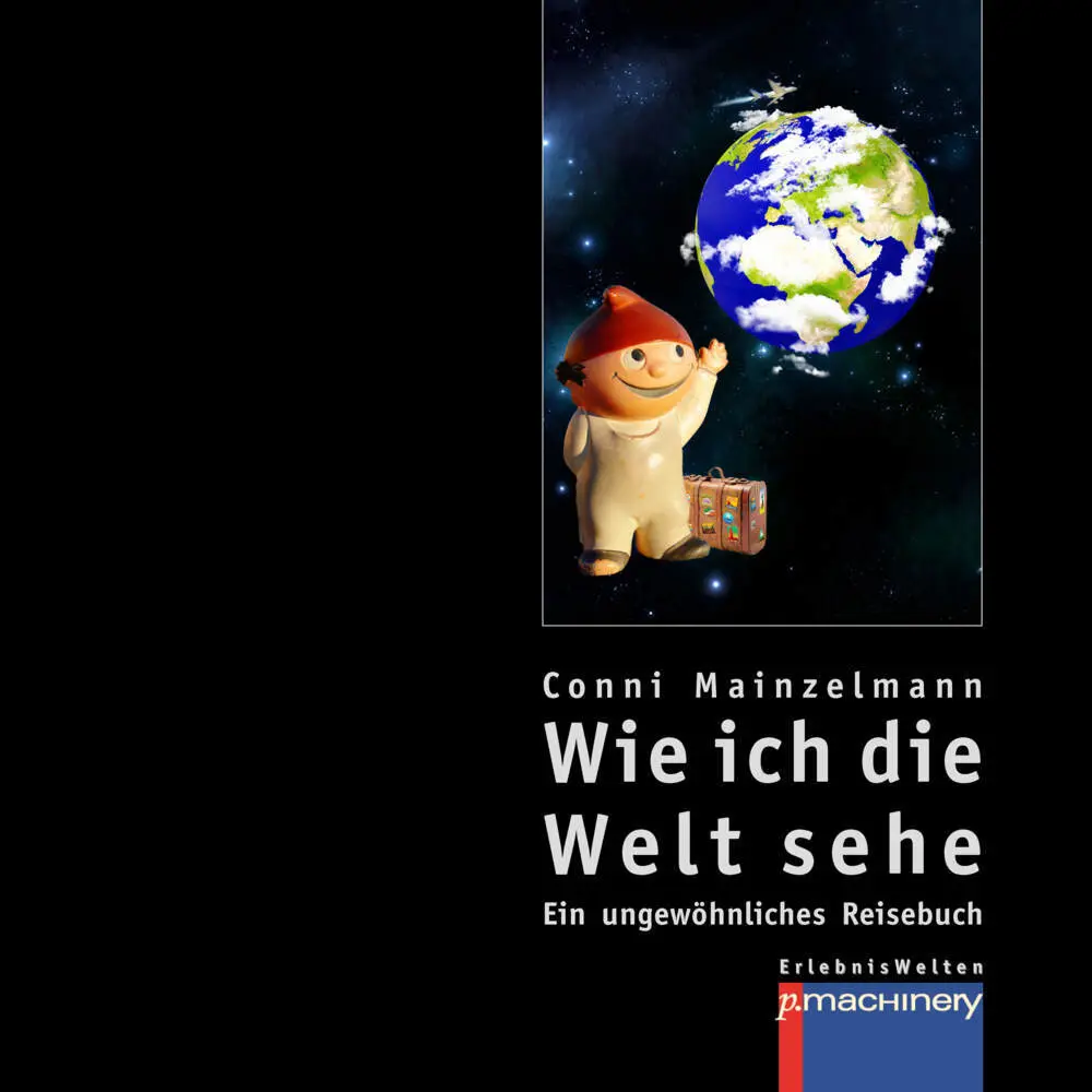 Cover: 9783942533843 | WIE ICH DIE WELT SEHE | Ein ungewöhnliches Reisebuch | Mainzelmann